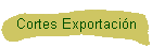 Cortes Exportación