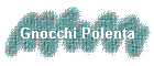 Gnocchi & Polenta